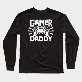 Gamer Daddy! Long Sleeve T-Shirt